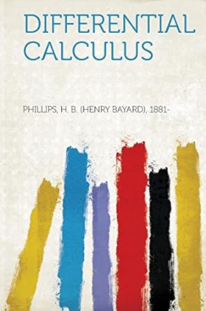 differential calculus 1st edition phillips h b 1313650145, 978-1313650144