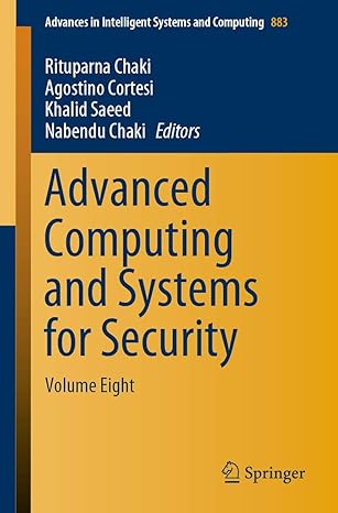 advanced computing and systems for security volume eight 1st edition rituparna chaki ,agostino cortesi