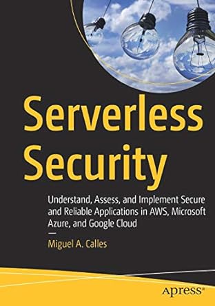 serverless security understand assess and implement secure and reliable applications in aws microsoft azure