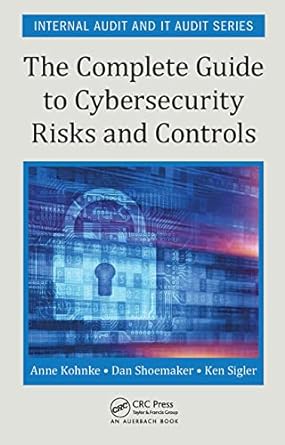 the complete guide to cybersecurity risks and controls 1st edition anne kohnke ,dan shoemaker ,ken e sigler