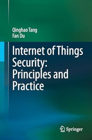 internet of things security principles and practice 1st edition qinghao tang ,fan du 9811599416,