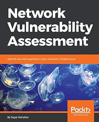 network vulnerability assessment identify security loopholes in your networks infrastructure 1st edition