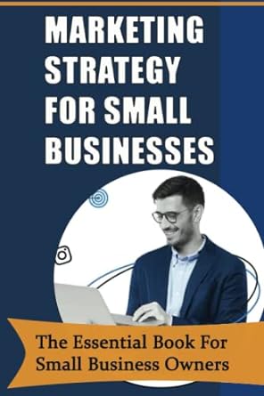 marketing strategy for small businesses the essential book for small business owners 1st edition leonor