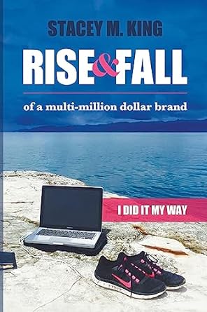 rise and fall of a multi million dollar brand i did it my way 1st edition stacey king ,stacey m king