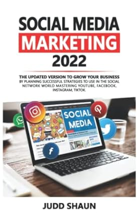 social media marketing 2022 the updated version to grow your business by planning successful strategies to