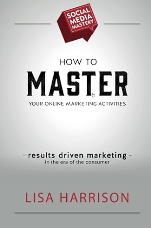 social media mastery how to master your online marketing activities results driven marketing in the era of