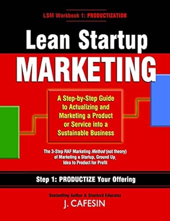 lean startup marketing a step by step guide to actualizing and marketing a product or service into a