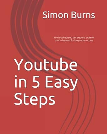 youtube in 5 easy steps find out how you can create a channel thats destined for long term success 1st