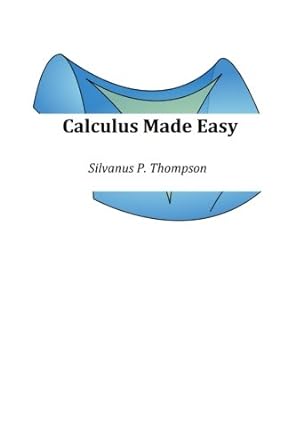 calculus made easy 1st edition silvanus p thompson 1541383613, 978-1541383616