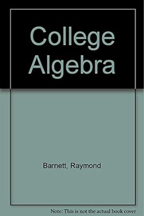college algebra 1st edition raymond a barnett 0070050082, 978-0070050082