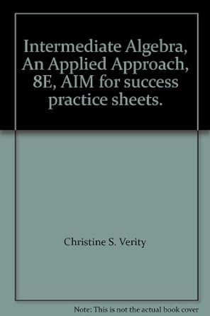 intermediate algebra an applied approach 8e aim for success practice sheets 1st edition christine s verity