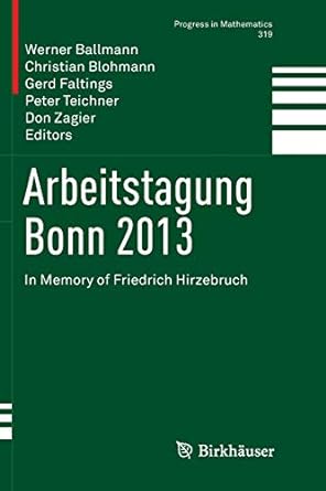 arbeitstagung bonn 2013 in memory of friedrich hirzebruch 1st edition werner ballmann ,christian blohmann