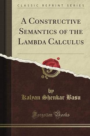 a constructive semantics of the lambda calculus 1st edition kalyan shenkar basu b009bzk0d2