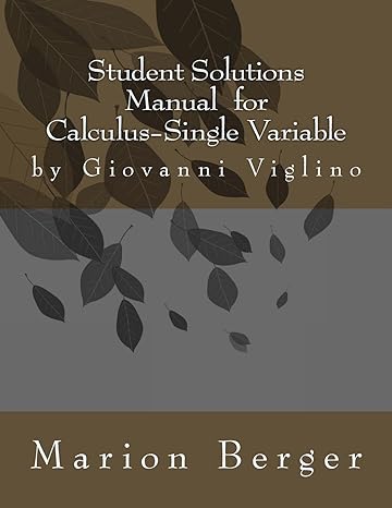 student solutions manual for calculus single variable by giovanni viglino 1st edition m berger 1512209074,