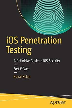 ios  penetration testing a definitive guide to ios security 1st edition kunal relan 1484223543, 978-1484223543