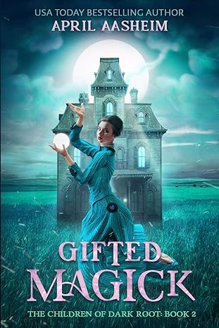 gifted magick the children of dark root book two  april aasheim 1082773271, 978-1082773273