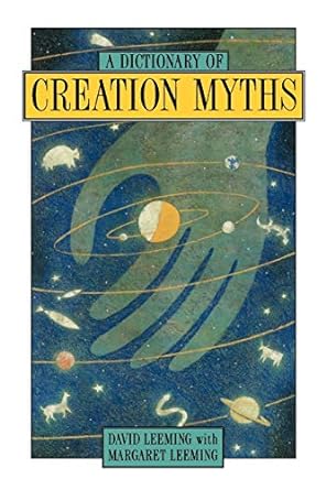 a dictionary of creation myths  david adams leeming ,margaret adams leeming 0195102754, 978-0195102758