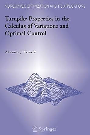 turnpike properties in the calculus of variations and optimal control 1st edition alexander j zaslavski