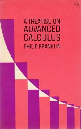 treatise on advanced calculus 1st edition philip franklin 048661252x, 978-0486612522