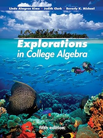 explorations in college algebra 5th edition linda almgren kime ,judy clark ,beverly k michael 1118090497,