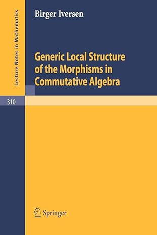 generic local structure of the morphisms in commutative algebra 1st edition birger iversen 3540061371,