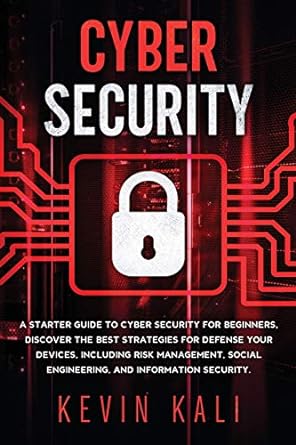 cyber security a starter guide to cyber security for beginners discover the best strategies for defense your