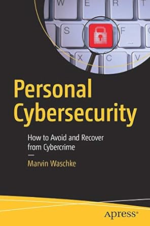 personal cybersecurity how to avoid and recover from cybercrime 1st edition marvin waschke 1484224299,