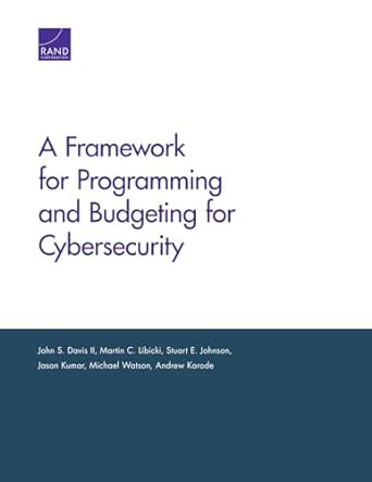 a framework for programming and budgeting for cybersecurity 1st edition john s davis ii ,martin c libicki