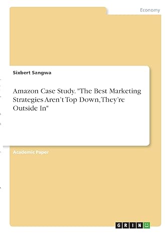 amazon case study the best marketing strategies are not top down they aare outside in 1st edition sixbert