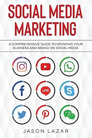 social media marketing a comprehensive guide to growing your brand on social media 1st edition jason lazar