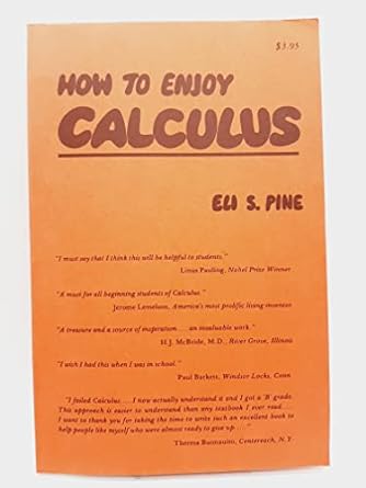 how to enjoy calculus 1st edition eli s pine 0917208013, 978-0917208010