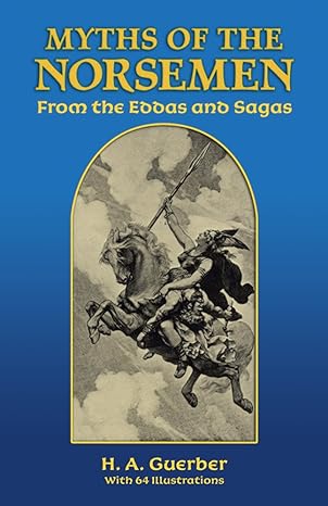 myths of the norsemen from the eddas and sagas  h. a. guerber 0486273482, 978-0486273488