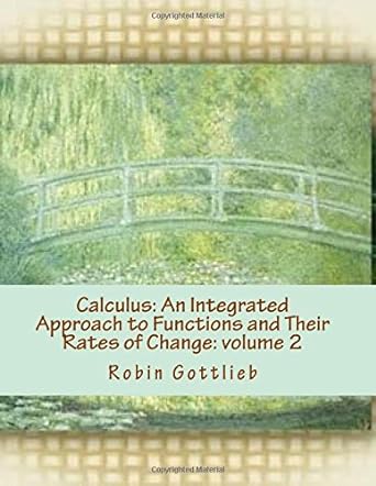 calculus an integrated approach to functions and their rates of change volume 2 1st edition robin j gottlieb
