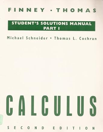 calculus student solution manual part i 2nd edition michael b schneider ,thomas l cochran 0201534223,