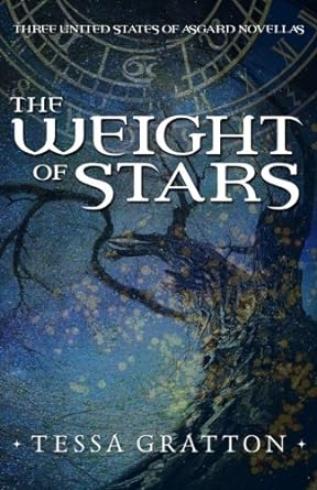 the weight of stars three united states of asgard novellas  tessa gratton 1503319903, 978-1503319905
