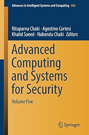 advanced computing and systems for security volume five 1st edition rituparna chaki ,agostino cortesi ,khalid