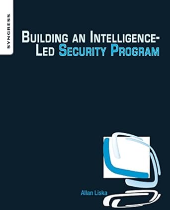 building an intelligence led security program 1st edition allan liska 0128021454, 978-0128021453