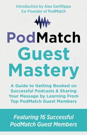 pod match guest mastery a guide to getting booked on successful podcasts and sharing your message by learning