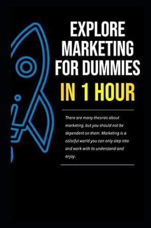 explore marketing for dummies in 1 hour 1st edition chi ho 979-8853631670