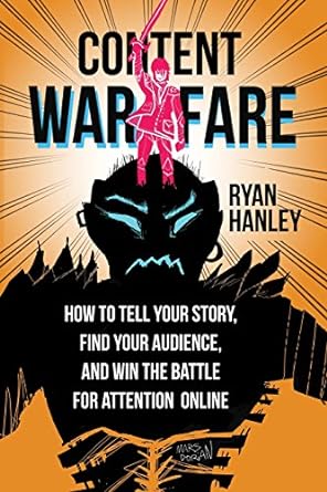 content warfare how to find your audience tell your story and win the battle for attention online 1st edition