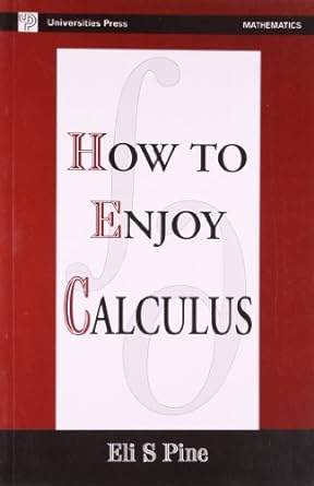 how to enjoy calculus 1st edition elis s pine 8173714061, 978-8173714061