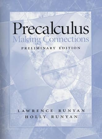 precalculus making connections 1st edition lawrence runyan ,holly runyan 0130956740, 978-0130956743