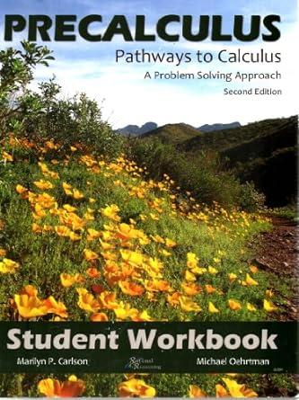 precalculus  pathways to calculus a problem solving approach student workbook 2nd edition marilyn p carlson