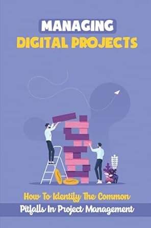 Managing Digital Projects How To Identify The Common Pitfalls In Project Management