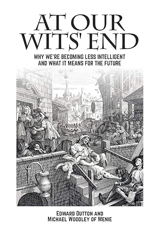 at our wits end why we re becoming less intelligent and what it means for the future 1st edition edward