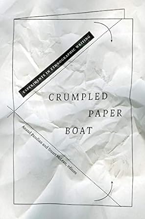 crumpled paper boat experiments in ethnographic writing 1st edition anand pandian ,stuart j. mclean