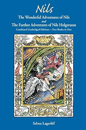 nils the wonderful adventures of nils and the further adventures of nils holgersson combined uns two books in