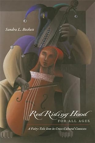 red riding hood for all ages a fairy tale icon in cross cultural contexts  sandra l. beckett 0814333060,