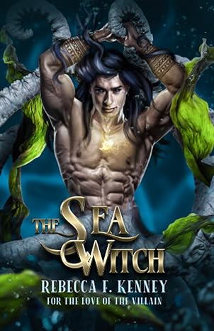 the sea witch for the love of the villain  rebecca f. kenney 979-8359627719