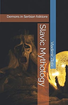 slavic mythology demons in serbian folklore  vladimir zlatic 979-8701622430